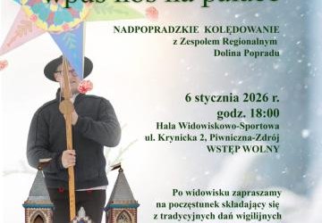 Widowisko „Dobry gospodǫrzu, wpuś nos na pałace - Nadpopradzkie kolędowanie
